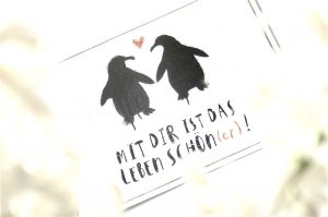 Zwei Pinguine zum Valentinstag: mit Dir ist das Leben schön(er) !